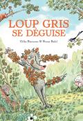 Loup gris se déguise - Bizouerne - Badel - Livre jeunesse