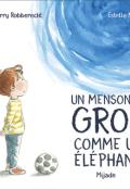 Un mensonge gros comme un éléphant - Thierry Robberecht - Estelle Meens - Livre jeunesse