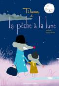 TiLuron et la pêche à la lune - MatPaille - Agathe Moreau - Livre jeunesse