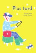 Plus tard-Vidal-Calleja-Livre jeunesse