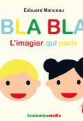 Bla bla, l'imagier qui parle-Manceau-Livre jeunesse