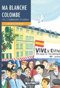 Ma blanche colombe : 1937, le bombardement de Guernica - Anne Loyer - Sophie Daxhelet - Livre jeunesse