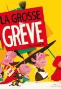 La grosse grève - Philippe Jalbert - Livre jeunesse