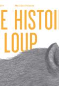 Une histoire de loup - Caroline Pellissier - Mathias Friman - Livre jeunesse