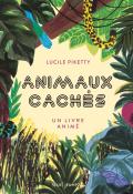 Animaux cachés : un livre animé - Lucile Piketty - Livre jeunesse