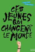 Ces jeunes qui changent le monde - Canepa - Ducrozet - Livre jeunesse