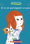 Et si on partageait un peu ? - Anne Crahay - Amandine Laprun - Livre jeunesse