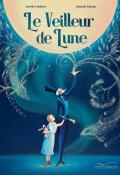 Le veilleur de lune - Aurélie Bombace - Amanda Minazio - Livre jeunesse