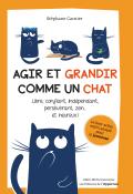 Agir et grandir comme un chat - Stéphane Garnier - Livre jeunesse