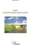 Miki, l'aventurier pique-bœuf - Justine Dédé - Livre jeunesse