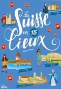 La Suisse en 15 lieux - Olivier May - Collectif - Livre jeunesse