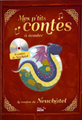 Mes p'tits contes à écouter. Le canton de Neuchâtel - Christine Pompéï - Livre jeunesse