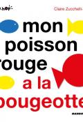 Mon poisson rouge a la bougeotte - Claire Zucchelli-Romer - Livre jeunesse