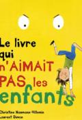 Le livre qui n'aimait pas les enfants - Christine Naumann-Villemin - Laurent Simon - Livre jeunesse