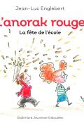 L'anorak rouge (T. 3). La fête à l'école - Jean-Luc Englebert - Livre jeunesse