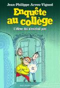 Enquête au collège (T. 8). L'élève qui n'existait pas - Jean-Philippe Arrou-Vignod - Serge Bloch - Livre jeunesse