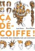 Ça décoiffe ! : l'histoire des hommes par les cheveux - Louise Vercors - Pierre d'Onneau - Livre jeunesse