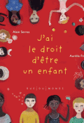 J'ai le droit d'être un enfant - Alain Serres - Aurélia Fronty - Livre jeunesse