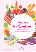 Tout sur les bonbons : d'ici et d'ailleurs, d'hier et d'aujourd'hui - Romain Seignovert - Pia Taccone - Livre jeunesse