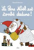 Le Père Noël est tombé dedans ! - Edouard Manceau - Livre jeunesse
