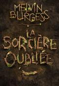 La sorcière oubliée - Melvin Burgess - Livre jeunesse