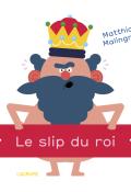 Le slip du roi - Matthias Malingrëy - Livre jeunesse