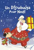 Un diloubulga pour Noël - Christelle Saquet - Laurent Richard - Livre jeunesse