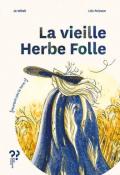 La vieille herbe folle - Jo Witek - Léo Poisson - Livre jeunesse