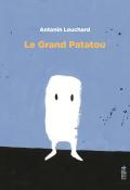 Le Grand Patatou - Antonin Louchard - Livre jeunesse