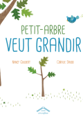 Petit-Arbre veut grandir - Nancy Guilbert - Coralie Saudo - Livre jeunesse
