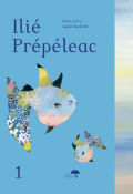 Ilié Prépéleac (T. 1). La dissolution de Sofia Onéga / Ilié Prépéleac (T. 2). Au-delà des champs de tourne-lunes - Nora Letca - Aglaé Rochette - Livre jeunesse