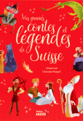 Mes grands contes et légendes de Suisse - Christine Pompéï - livre jeunesse