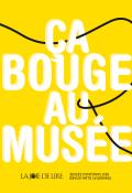 Ça bouge au musée - Gisèle Comte - Sandrine Moeschler - Laurence Schmidlin - Livre jeunesse