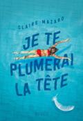 Je te plumerai la tête - Claire Mazard - livre jeunesse