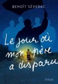 Le jour où mon père a disparu - Benoît Séverac - livre jeunesse