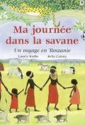 Ma journée dans la savane : un voyage en Tanzanie - Laurie Krebs - Julia Cairns - Livre jeunesse