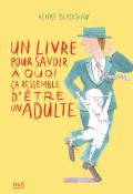Un livre pour savoir à quoi ça ressemble d'être un adulte - Henry Blackshaw - Livre jeunesse