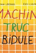 Machin truc bidule - Louchard - Couprie - livre jeunesse