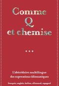 Comme Q et chemise : l'abécédaire multilingue des expressions idiomatiques - Christèle Hintzy - Livre jeunesse