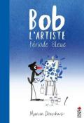Bob l'artiste : période bleue - Marion Deuchars - Livre jeunesse