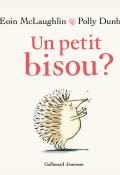 Un petit bisou? / Un petit bisou? - McLaughlin - Dunbar - Livre jeunesse