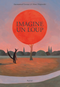 Imagine un loup - Emmanuel Lecaye - Marc Majewski - Livre jeunesse