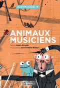 Animaux musiciens - Pedro Alcalde - Julio Antonio Blasco - Livre jeunesse