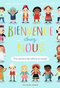 Bienvenue chez nous : à la rencontre des enfants du monde !