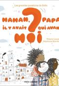 Maman, papa, il y avait qui avant moi ? - Thierry Lenain - Stéphanie Marchal - Livre jeunesse