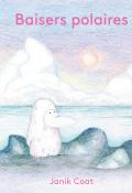 Baisers polaires - Janik Coat - Livre jeunesse