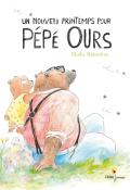 Un nouveau printemps pour Pépé Ours - Elodie Balandras - Livre jeunesse