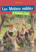 Les métiers oubliés à travers l'art - Caroline Larroche - Livre jeunesse