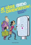 Je gère (bien) mon orientation ! - Sandrine Pouverreau - Jérôme Sié - Livre jeunesse