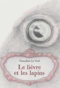 Le lièvre et les lapins - Timothée le Véel - Livre jeunesse